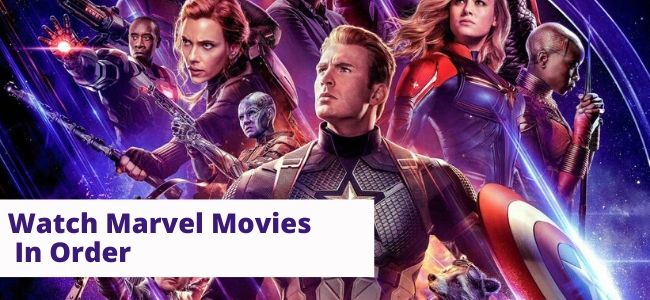 How To Watch The Marvel Movies In Order