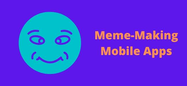 Meme-Making Mobile Apps