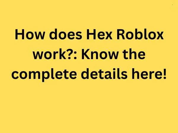How does Hex Roblox work