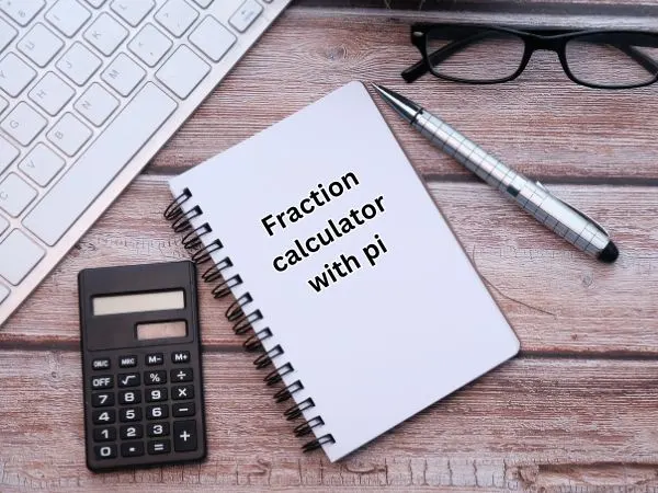 Master Fractions Easily with a Fraction Calculator with Pi